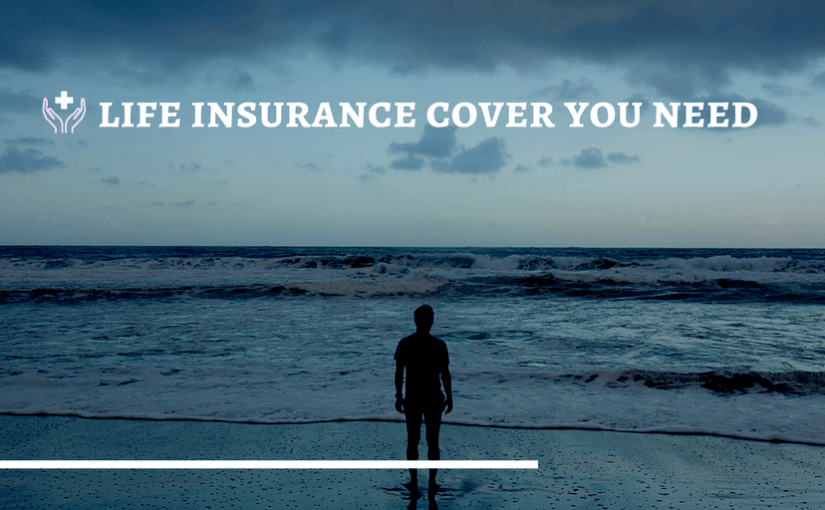 life insurance cover you need