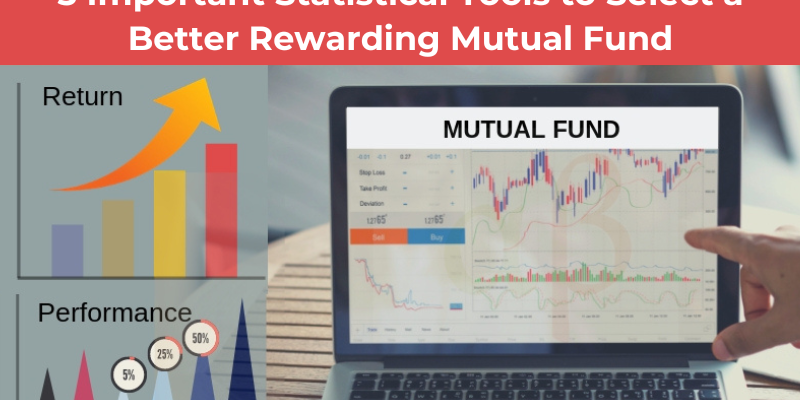 5 Important Statistical Tools to Select a Better Rewarding Mutual Fund