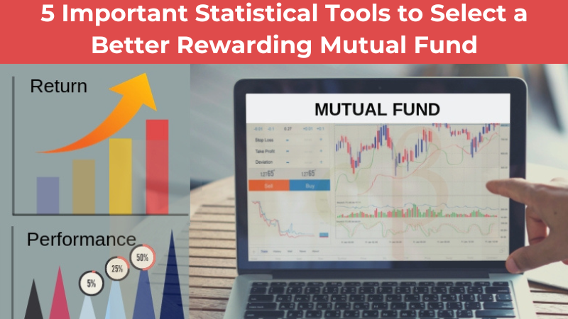5 Important Statistical Tools to Select a Better Rewarding Mutual Fund