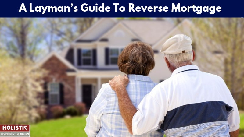 A Layman_s Guide To Reverse Mortgage