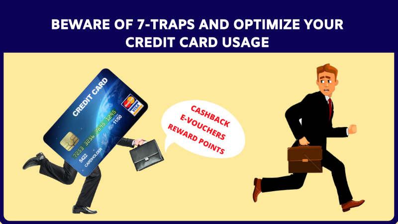 Beware of 7 Traps and optimize your credit card usage
