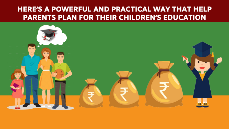 HERE’S A POWERFUL AND PRACTICAL WAY THAT HELP PARENTS PLAN FOR THEIR CHILDREN’S EDUCATION
