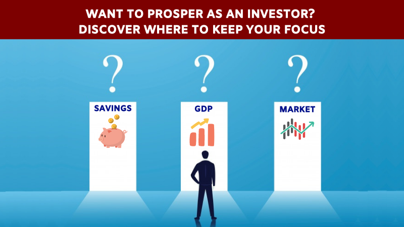 Want to prosper as an investor.Discover where to keep your focus