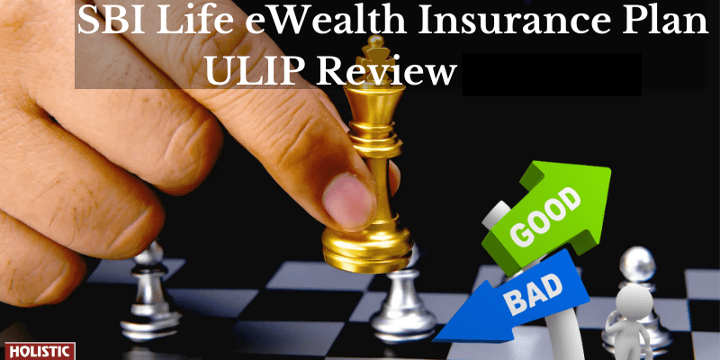 SBI Life eWealth Insurance Plan-ULIP Review : Is it Good or Bad?