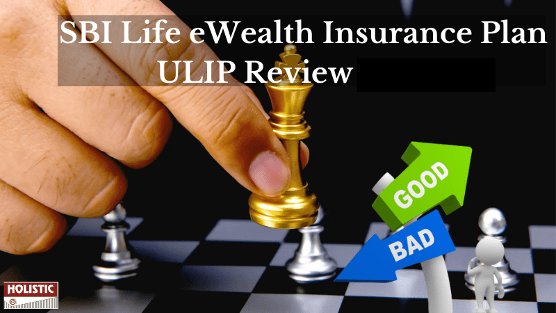 SBI Life eWealth Insurance Plan-ULIP Review : Is it Good or Bad?