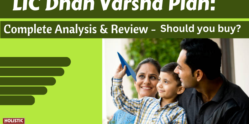 LIC Dhan Varsha Insurance Plan: Complete Analysis & Review – Should you buy?