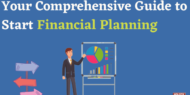 Your Comprehensive Guide to Start Financial Planning