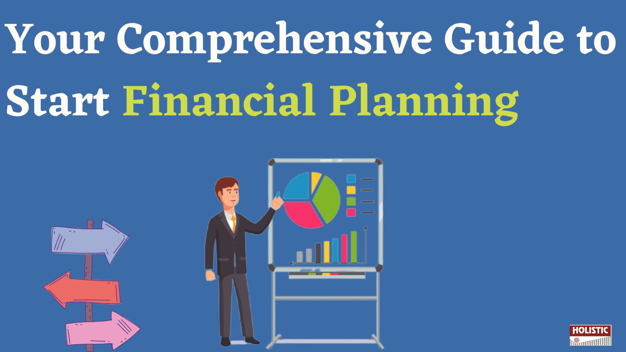 Your Comprehensive Guide to Start Financial Planning