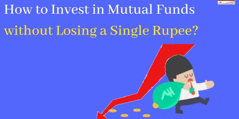 how to invest in mutual funds without losing a single rupee