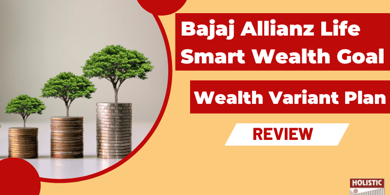 Bajaj Allianz Life Smart Wealth Goal – Wealth Variant Plan Review: Good or Bad?