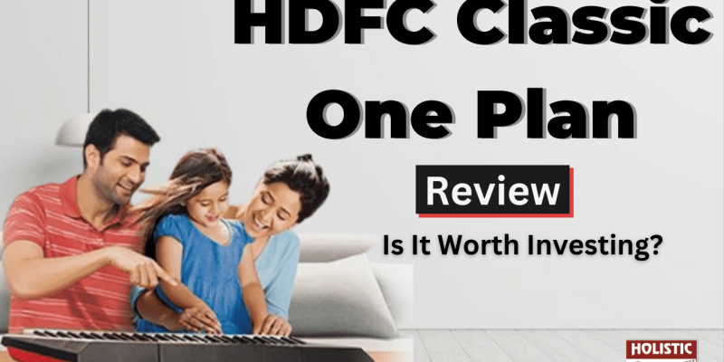 HDFC Classic One Plan Review :Is It Worth Investing?