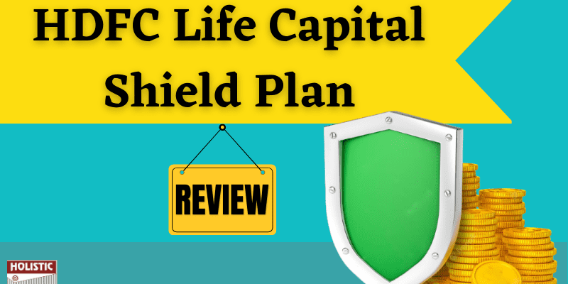 HDFC Life Capital Shield Plan Review: Good or Bad?