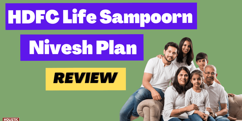 HDFC Life Sampoorn Nivesh Plan Review Good or Bad?