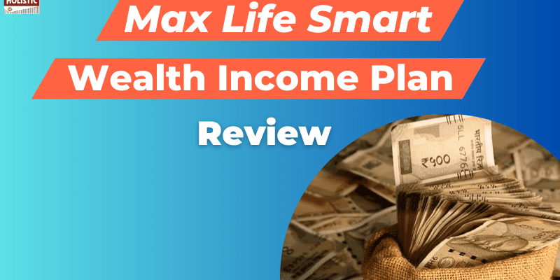 Max Life Smart Wealth Income Plan
