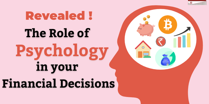 Revealed: The Role of Psychology in your Financial Decisions