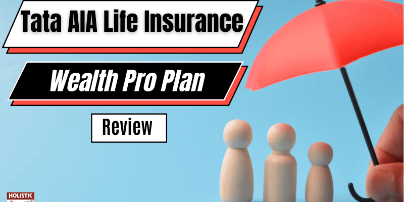 Tata AIA Life Insurance Wealth Pro Plan Review:
