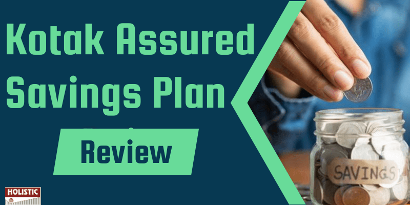 Kotak Assured Savings Plan: Insightful & In-depth Review