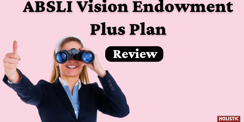 ABSLI Vision Endowment Plus Plan Review: Is It Worth Buying?