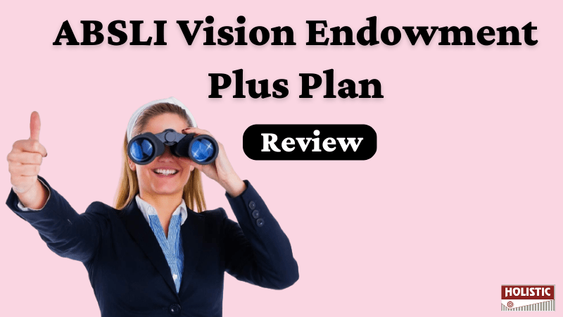 ABSLI Vision Endowment Plus Plan Review: Is It Worth Buying?