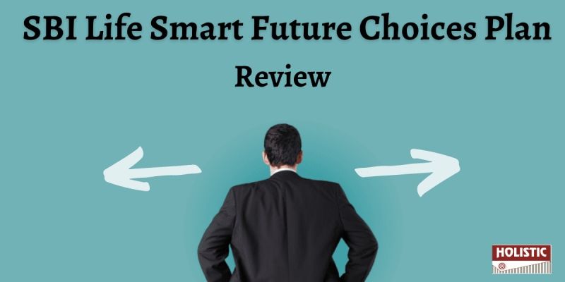 SBI Life Smart Future Choices Plan Review: Is It a Smart Investment Choice?
