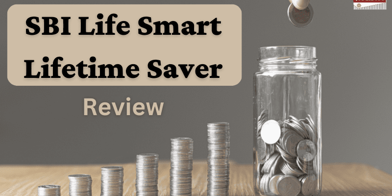 SBI Life Smart Lifetime Saver Review: Is It a Smart Investment Choice?