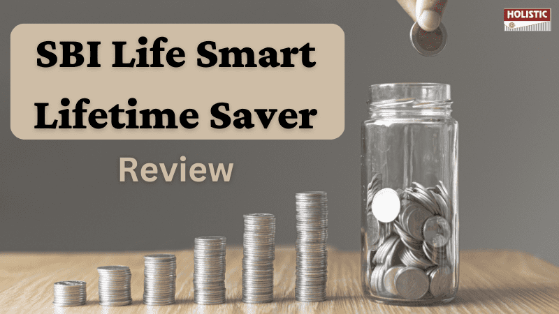 SBI Life Smart Lifetime Saver Review: Is It a Smart Investment Choice?