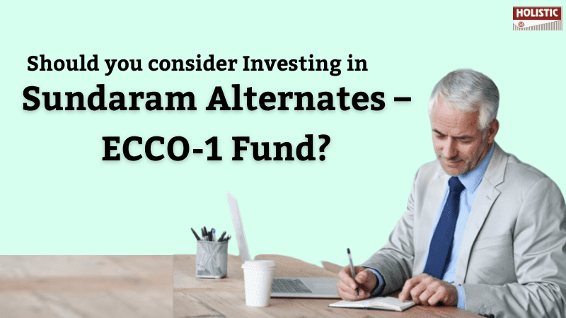 Should you consider investing in Sundaram Alternates – ECCO-1 Fund?