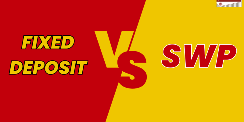Fixed Deposits vs SWP–