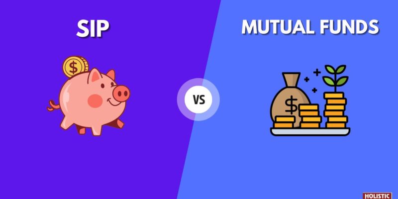 SIP vs Mutual Funds: What is The Difference?