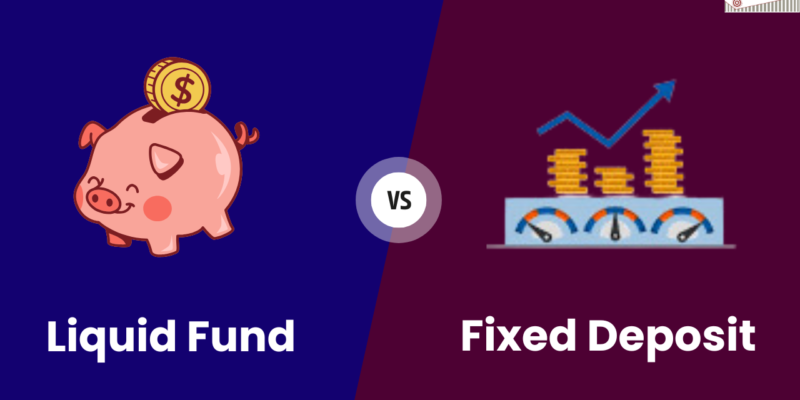 Liquid Funds Vs Fixed Deposits (FDs): Which One Should You Choose?