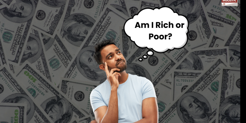 Am I Rich or Poor? Here’s Why That’s the Wrong Question