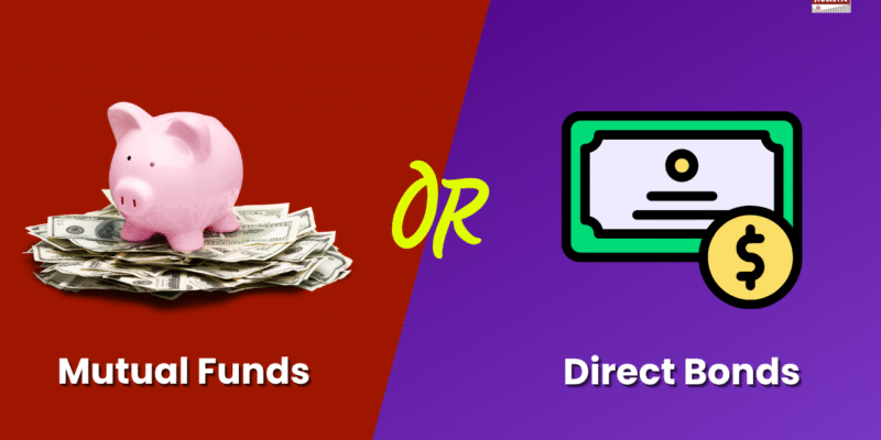 Should You Invest in Debt Mutual Funds or Direct Bonds? Let’s Make the Right Choice