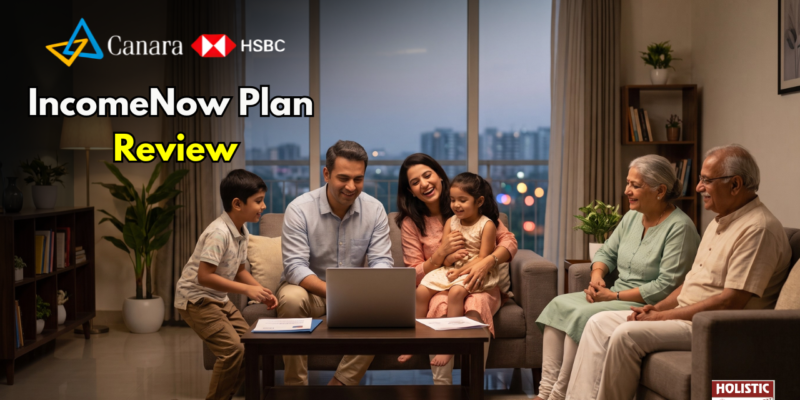 Canara HSBC IncomeNow Plan: Good or Bad? An Insightful Review