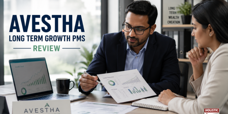 Avestha Long Term Growth PMS Review: Performance, Fees & Should You Stay Invested?