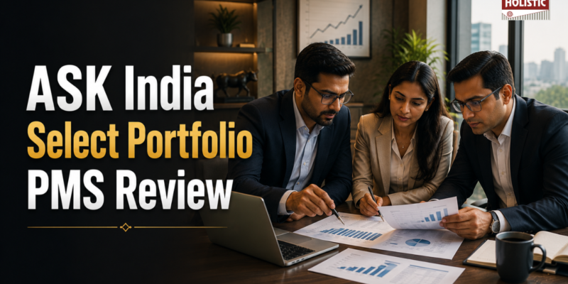 ASK India Select Portfolio PMS Review: Performance, Fees & Should You Stay Invested?