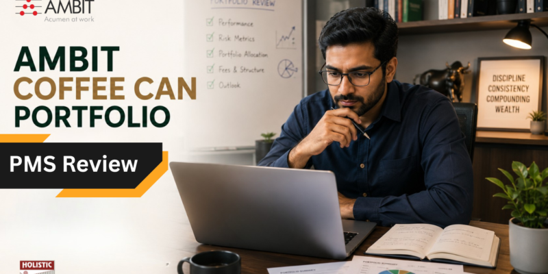 Ambit Coffee Can Portfolio PMS Review Performance, Fees & Should You Stay Invested