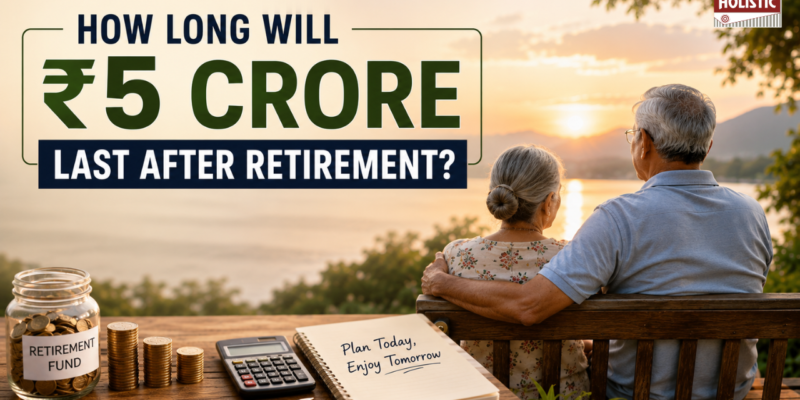 How Long Will ₹5 Crores Last After Retirement