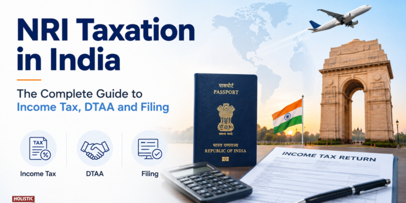 NRI Taxation in India The Complete Guide to Income Tax, DTAA and Filing