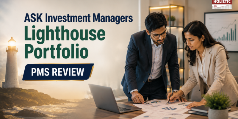 ASK Investment Managers Lighthouse Portfolio PMS Review: Performance, Fees & Should You Stay Invested?