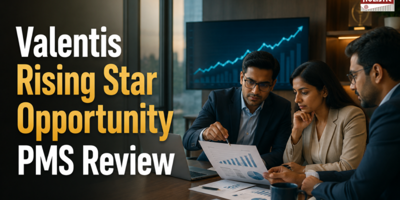 Valentis Rising Star Opportunity PMS Review Performance, Portfolio Fit & Should You Stay Invested